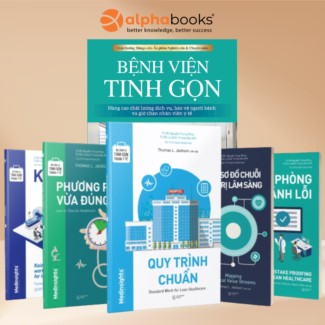 Bộ Sách Công Cụ Tinh Gọn Trong Y Tế: Quy Trình Chuẩn + Kaizen + Lập Sơ Đồ Chuỗi Giá Trị Lâm Sàng + Phòng Tránh Lỗi + Phương Pháp Vừa Đúng Lúc + Bệnh Viện Tinh Gọn (Bộ 6c)